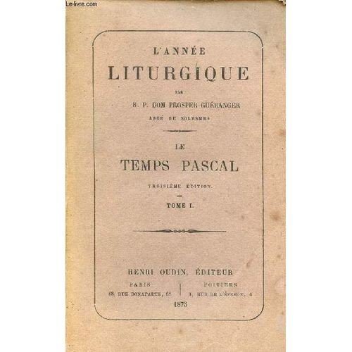 L Année Liturgique - Tome 1 - Le Temps Pascal - 3e Édition.