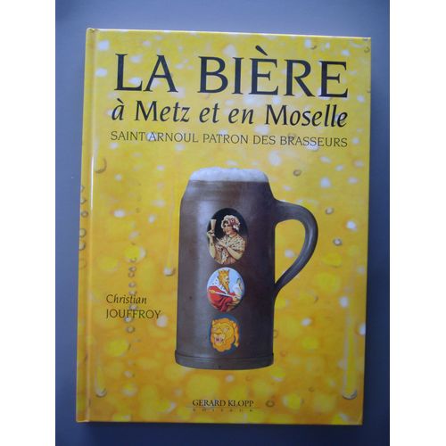 La Bière À Metz Et En Moselle. Saint Arnoul Patron Des Brasseurs ( Un Des 600 Exemplaires Édités)