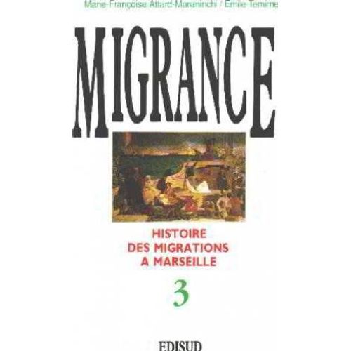 Migrance Histoire Des Migrations À Marseille Tome 3