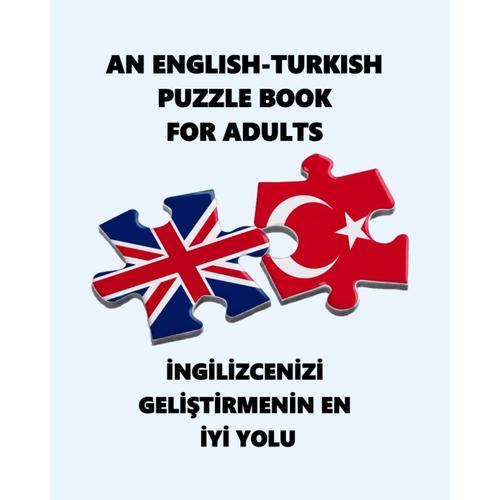 An English-Turkish Puzzle Book For Adults: Nglzcenz Geltrmenn En Y Yolu (Dual-Language Crosswords)