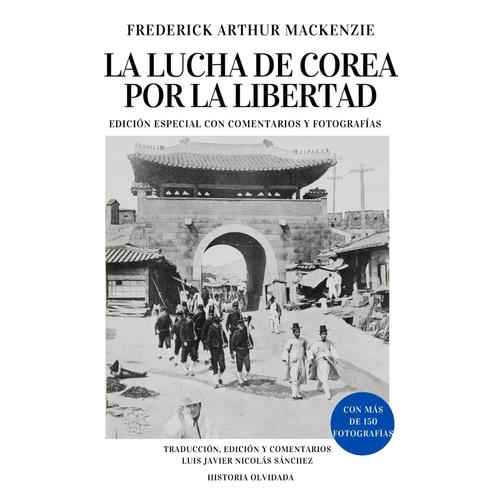 La Lucha De Corea Por La Libertad: Edición Especial Con Comentarios Y Fotografías (Colección Libros De Viaje)