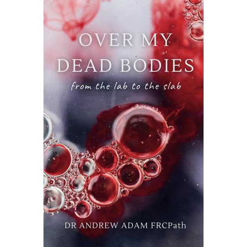 Over My Dead Bodies: From The Lab To The Slab