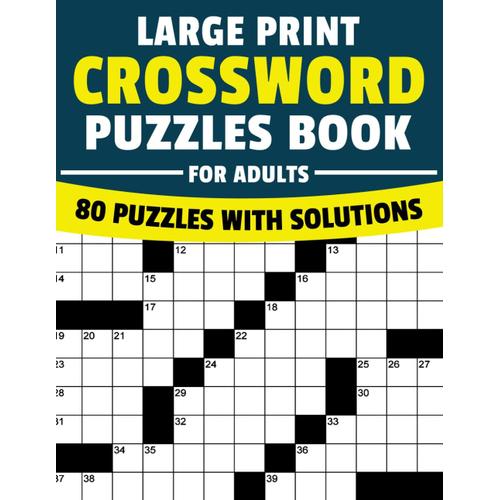 Crossword Puzzles Book For Adults Large Print: More Than 75 Puzzles With Solutions For Brain Exercises That Boost Your Cognitive Abilities.
