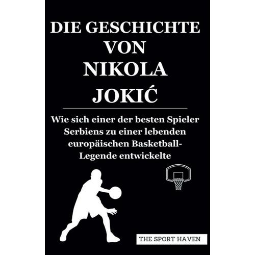 Die Geschichte Von Nikola Joki: Wie Sich Einer Der Besten Spieler Serbiens Zu Einer Lebenden Europäischen Basketball-Legende Entwickelte