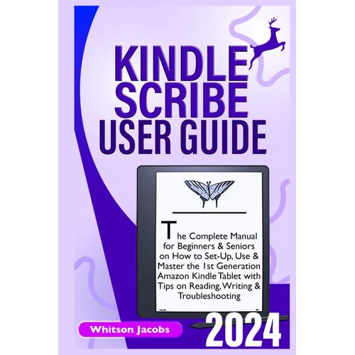 Kindle Scribe User Guide 2024: The Complete Manual For Beginners & Seniors On How To Set-Up, Use & Master The 1st Generation Amazon Kindle Tablet With ... & Troubleshooting (Teach Yourself Tech)