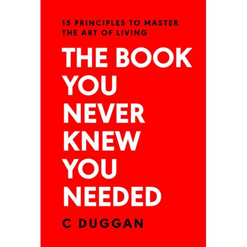 The Book You Never Knew You Needed: 15 Principles To Master The Art Of Living