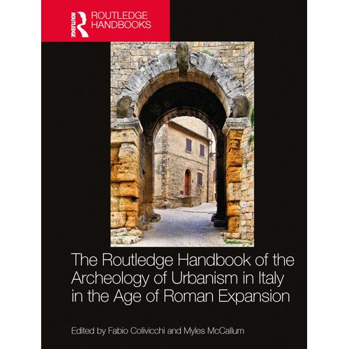 The Routledge Handbook Of The Archaeology Of Urbanism In Italy In The Age Of Roman Expansion