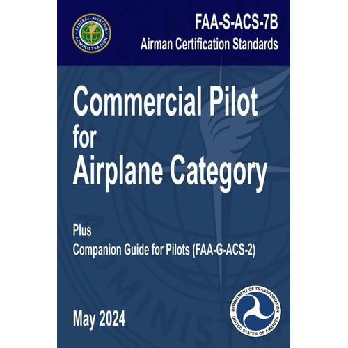 Faa-S-Acs-7b Commercial Pilot For Airplane Category Airman Certification Standards - May 2024: Plus Faa-G-Acs-2 Companion Guide For Pilots (Flight Bag Size)