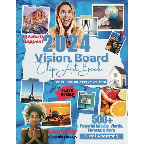 2024 Vision Board Clip Art Book: Build Your Best Year With 500+ Powerful Images, Words & Phrases & More ( Motivational Pictures For Women, Men & Teens) (Vision Board Supplies By Selfhelplove)