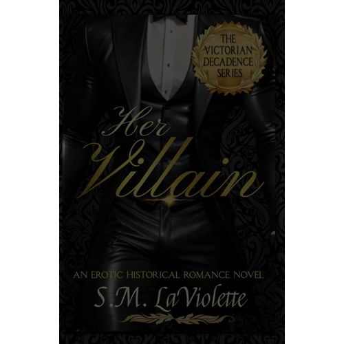 Her Villain (Victorian Decadence Series)
