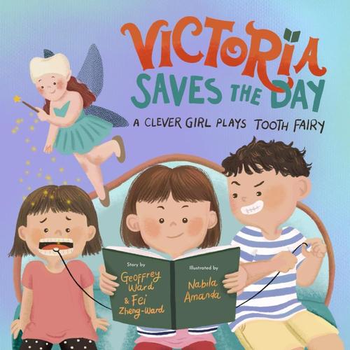 Victoria Saves The Day: A Clever Girl Plays Tooth Fairy