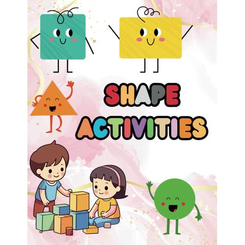Shape Activities For Kids: Fun With Shapes: Engaging Puzzles And Creative Exercises For Young Minds