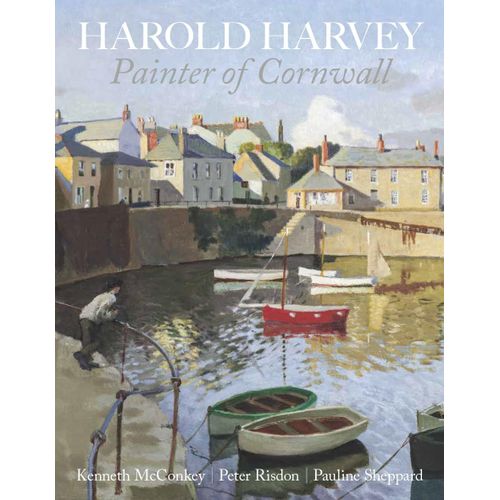Harold Harvey: Painter Of Cornwall
