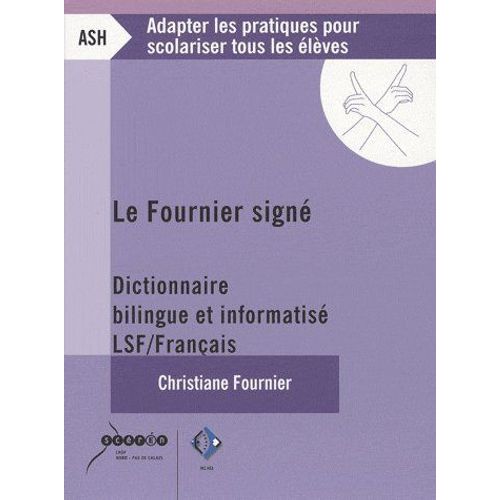 Le Fournier Signé : Dictionnaire Bilingue Et Informatisé Lsf-Français