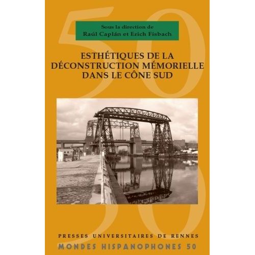 Esthétiques De Déconstruction Mémorielle Dans Le Cône Sud
