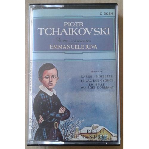 Cassette Audio Piotr Tchaikovski Sa Vie Ses Oeuvres Raconté Par Emmanuele Riva