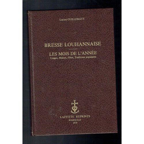 Bresse Louhannaise Les Mois De L'année - Usages, Moeurs, Fêtes, Traditions Populaires