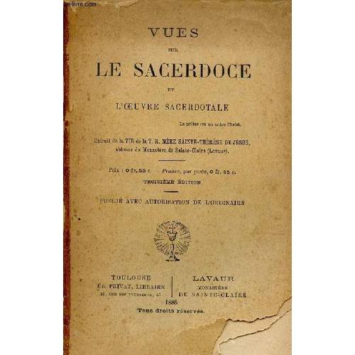 Vues Sur Le Sacerdoce Et L Oeuvre Sacerdotale - Extrait De La Vie De La T.R. Mère Sainte-Thérèse De Jésus - 3e Édition.