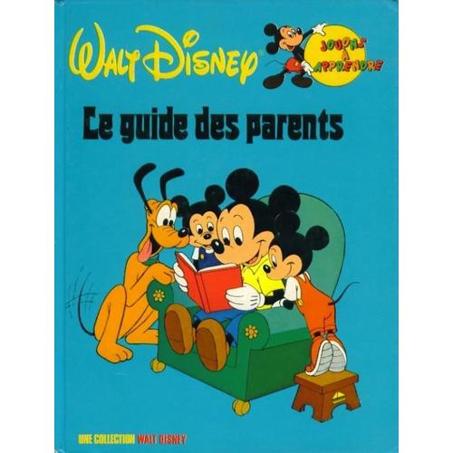 Walt Disney - Le Guide Des Parents