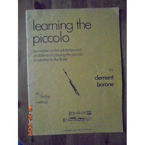 Learning The Piccolo (A Treatise On The Subtleties And Problems Of Playing The Piccolo In Relation To The Flute) An Armstrong Method