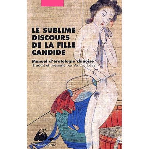 Le Sublime Discours De La Fille Candide - Manuel D'érotologie Chinoise