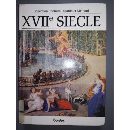 Xviie Siècle Les Grands Auteurs Francais Du Programme Anthologique Et Histoire Littéraire