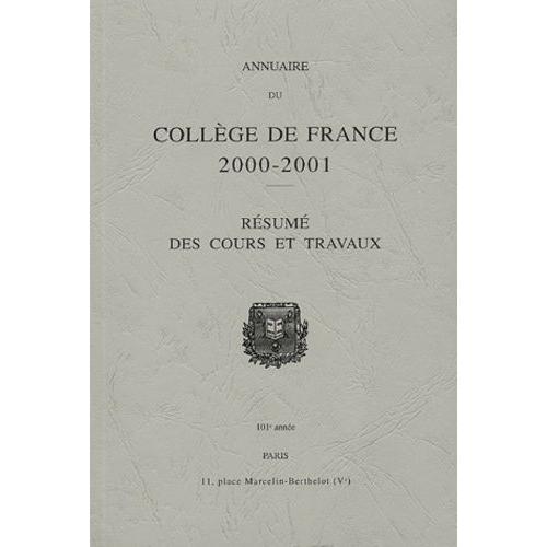 Annuaire Du Collège De France 2000-2001 - Résumé Des Cours Et Travaux