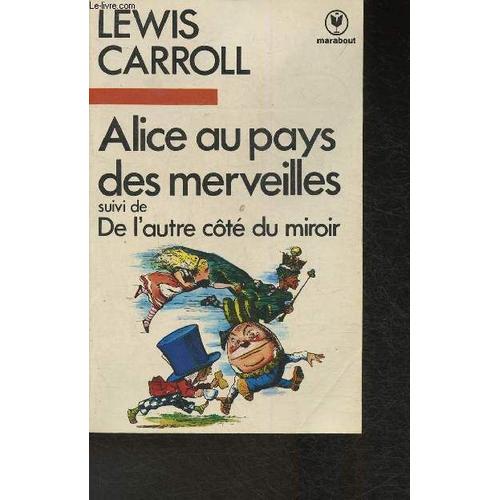 Alice Au Pays Des Merveilles Suivi De De L Autre Côté Du Miroir