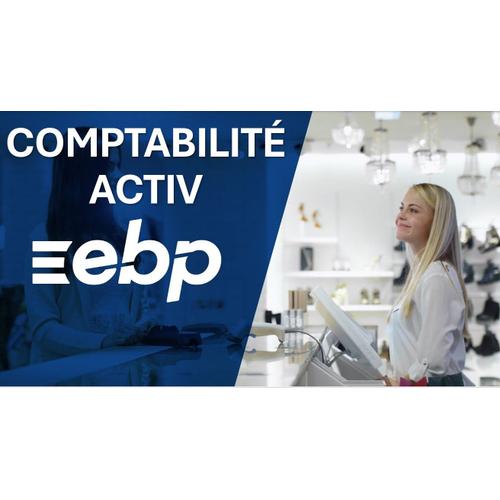 Ebp Comptabilité Activ - Optimisez Votre Compta - Passez Leader