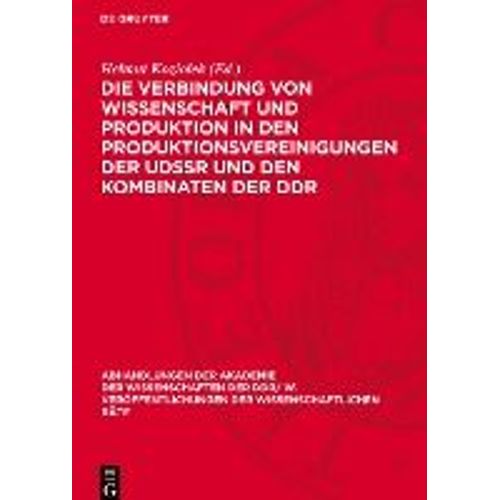 Die Verbindung Von Wissenschaft Und Produktion In Den Produktionsvereinigungen Der Udssr Und Den Kombinaten Der Ddr