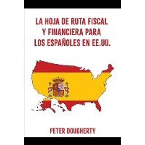 La Hoja De Ruta Fiscal Y Financiera Para Los Españoles En Ee.Uu.