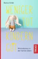 Weniger Tut Kindern Gut