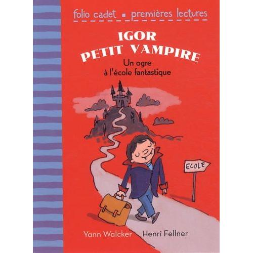 Igor Petit Vampire - Un Ogre À L'école Fantastique