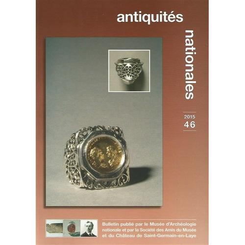 Antiquités Nationales N°46 - Bulletin Du Musée D'archéologie Nationale - 2015