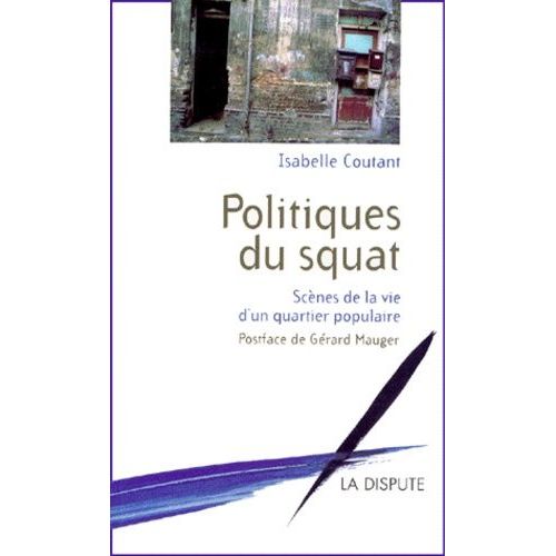 Politiques Du Squat - Scènes De La Vie D'un Quartier Populaire
