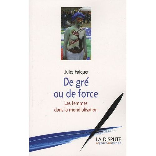 De Gré Ou De Force - Les Femmes Dans La Mondialisation