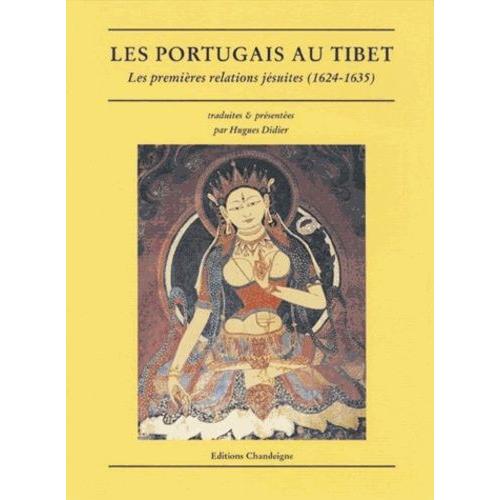 Les Portugais Au Tibet - Les Premières Relations Jésuites (1624-1635)