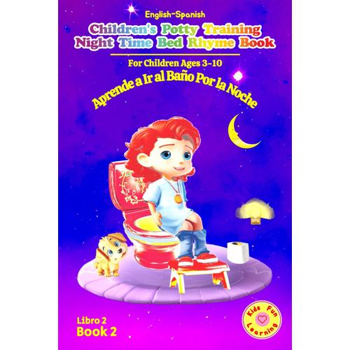 English-Spanish Children's Potty Training Night Time Bed Rhyme Book Teach Kids How To Use The Bathroom: Little Boys-Girls No More Poop Or Pee In Diapers Learn To Wear Underwear Instruction