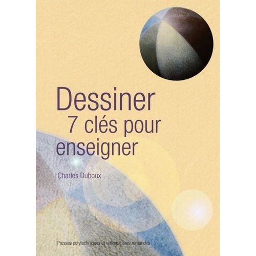 Dessiner - 7 Clés Pour Enseigner