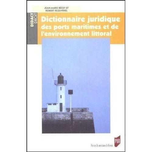 Dictionnaire Juridique Des Ports Maritimes Et De L'environnement Littoral