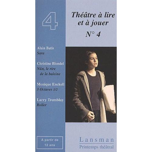 Théâtre À Lire Et À Jouer - Tome 4, Sara, Nûn - Le Rire De La Baleine - 3 Octaves 1/2 - Roller