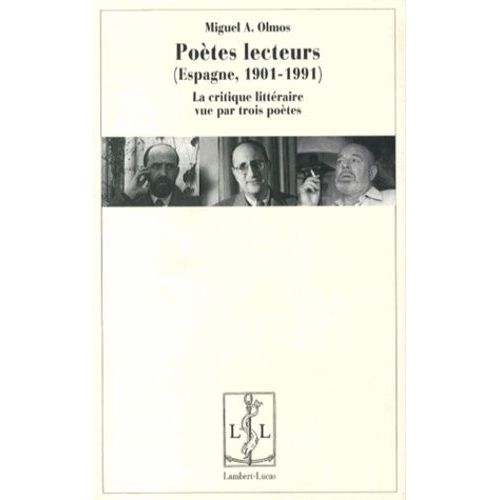 Poètes Lecteurs (Espagne, 1901-1991) - La Critique Littéraire Vue Par Trois Poètes