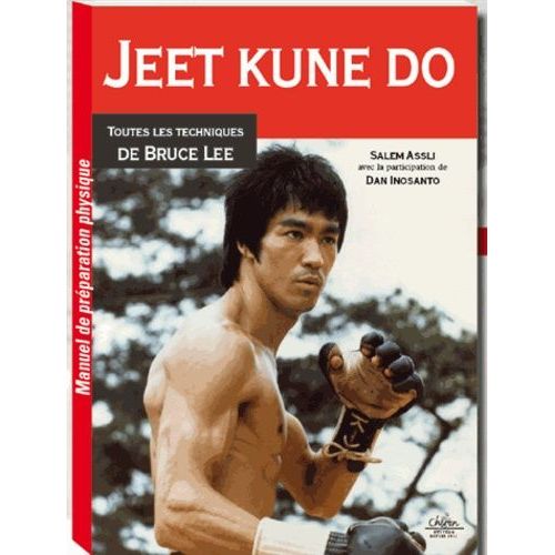 Jeet Kune Do - Toute Les Techniques De Bruce Lee