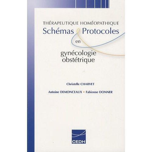 Schémas Et Protocoles En Gynécologie-Obstétrique - Thérapeutique Homéopathique