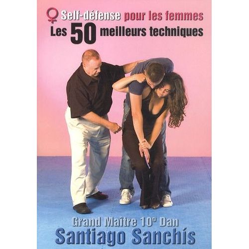 Self-Défense Pour Les Femmes - Les 50 Meilleures Techniques