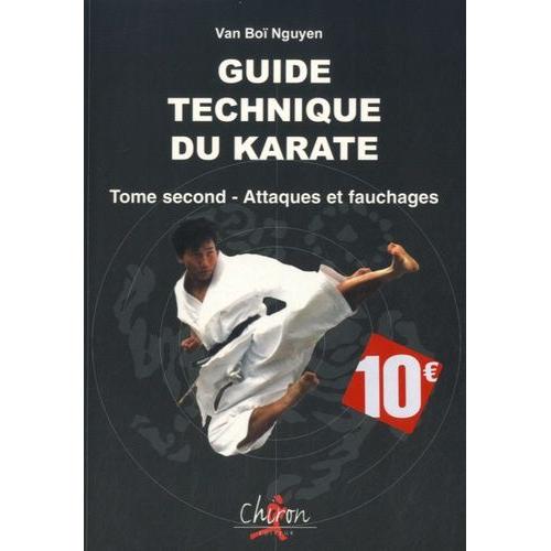 Guide Technique Du Karaté - Tome 2, Attaques Et Fauchages
