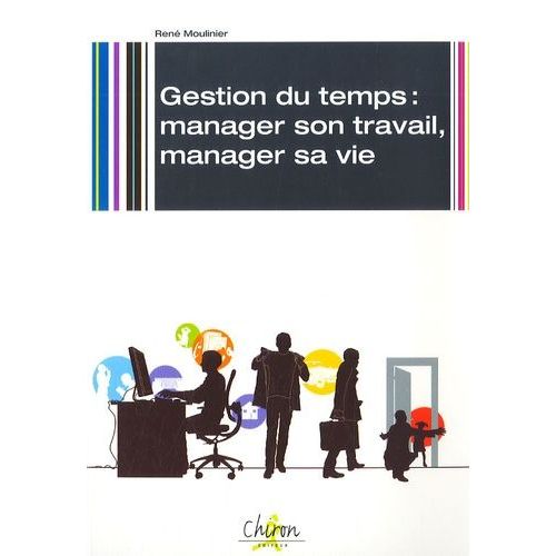 Gestion Du Temps : Manager Son Travail, Manager Sa Vie