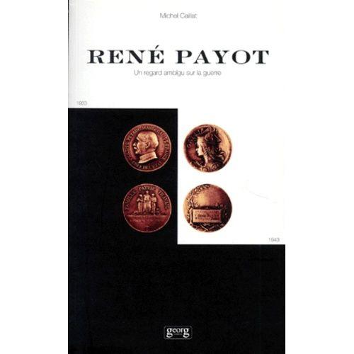 Rene Payot - Un Regard Ambigu Sur La Guerre