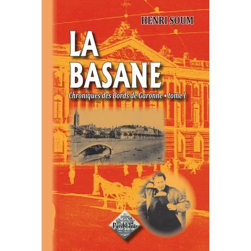 La Basane (Chroniques Des Bords De Garonne - Tome Ier)