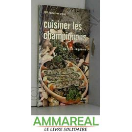 120 Recettes Pour Cuisiner Les Champignons De Nos Regions